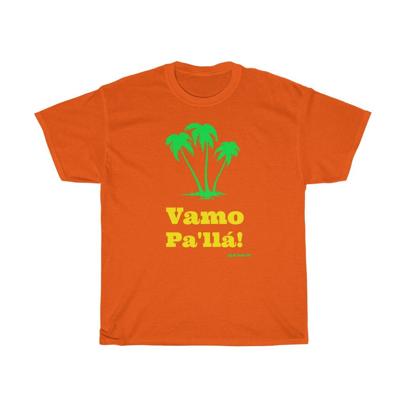 Vamo Pa'lla! - Unisex T-Shirt